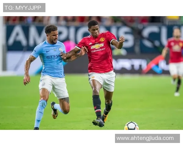 曼联与曼城国际冠军杯精彩进球集锦回顾与分析 曼联与曼城国际冠军杯精彩进球集锦回顾与分析